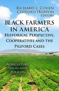 Cover image for Black Farmers in America: Historical Perspective, Cooperatives & the Pigford Cases