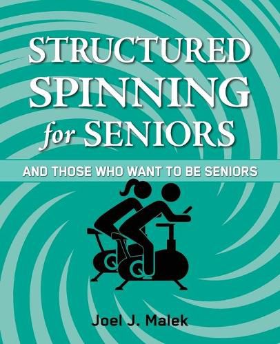 Cover image for Structured Spinning for Seniors...and Those Who Want to Be Seniors