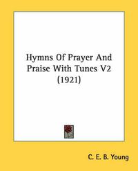 Cover image for Hymns of Prayer and Praise with Tunes V2 (1921)