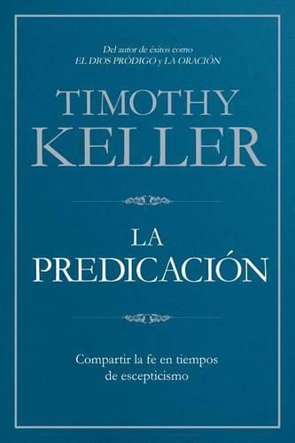 Cover image for La Predicacion: Compartir la fe en tiempos de escepticismo