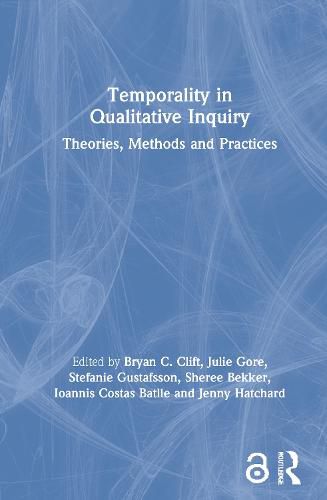 Cover image for Temporality in Qualitative Inquiry: Theories, Methods and Practices