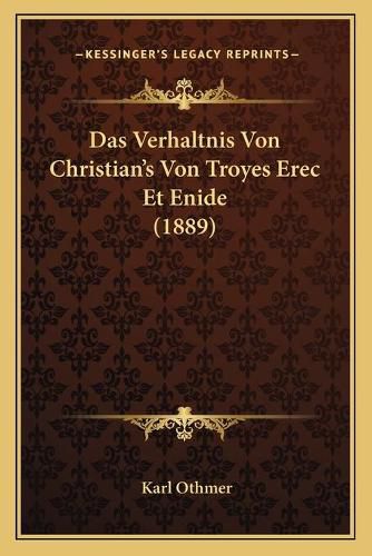 Das Verhaltnis Von Christian's Von Troyes Erec Et Enide (1889)