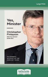 Cover image for Yes, Minister: An Insider's Account of the John Key years