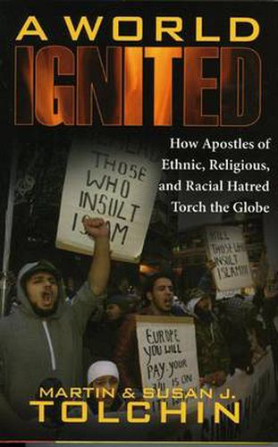 Cover image for A World Ignited: How Apostles of Ethnic, Religious, and Racial Hatred Torch the Globe