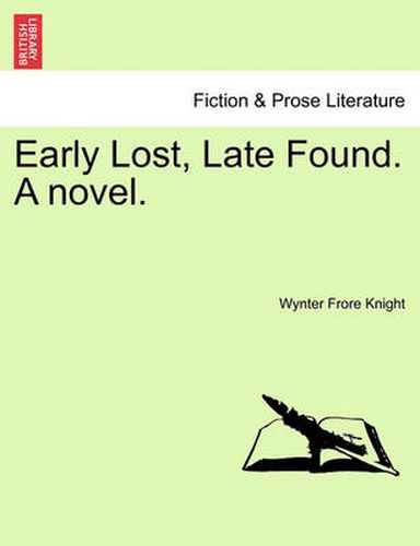 Cover image for Early Lost, Late Found. a Novel.