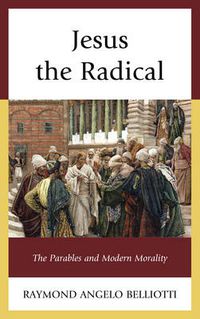 Cover image for Jesus the Radical: The Parables and Modern Morality