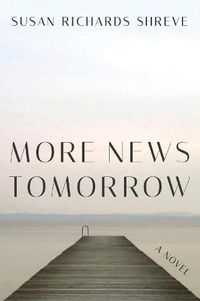 Cover image for More News Tomorrow: A Novel