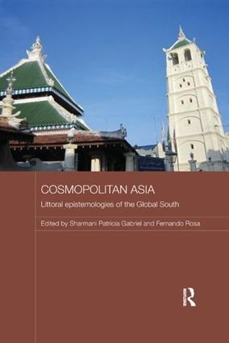 Cover image for Cosmopolitan Asia: Littoral Epistemologies of the Global South