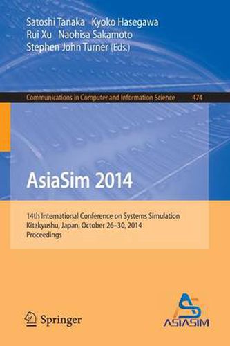 AsiaSim 2014: 14th International Conference on Systems Simulation, Kitakyushu, Japan, October 26-30, 2014. Proceedings