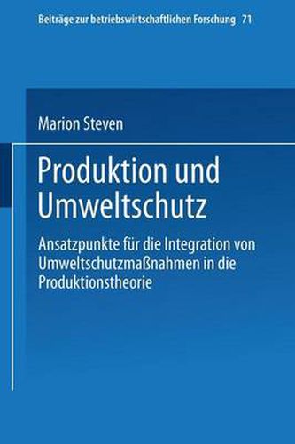 Cover image for Produktion Und Umweltschutz: Ansatzpunkte Fur Die Integration Von Umweltschutzmassnahmen in Die Produktionstheorie