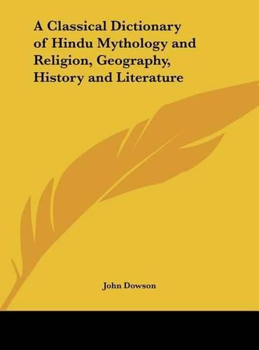 Cover image for A Classical Dictionary of Hindu Mythology and Religion, Geography, History and Literature