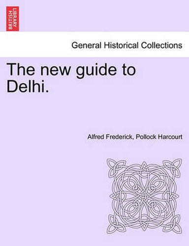 Cover image for The New Guide to Delhi.