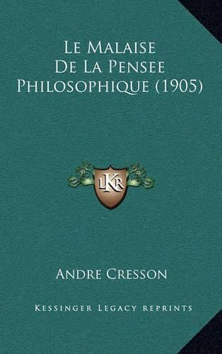 Le Malaise de La Pensee Philosophique (1905)