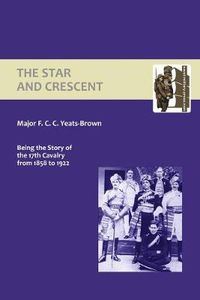 Cover image for Star and Crescent: Being the Story of the 17th Cavalry from 1858 to 1922