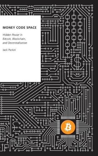 Cover image for Money Code Space: Hidden Power in Bitcoin, Blockchain, and Decentralisation