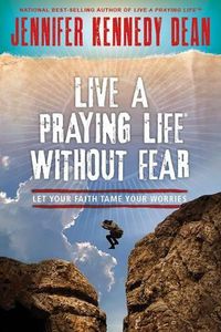 Cover image for Live a Praying Life without Fear: Let Faith Tame Your Worries