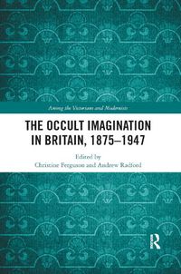 Cover image for The Occult Imagination in Britain, 1875-1947