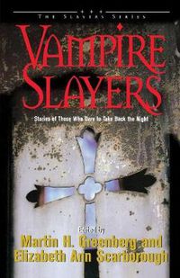 Cover image for Vampire Slayers: Stories of Those Who Dare to Take Back the Night