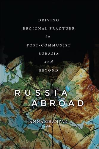 Cover image for Russia Abroad: Driving Regional Fracture in Post-Communist Eurasia and Beyond