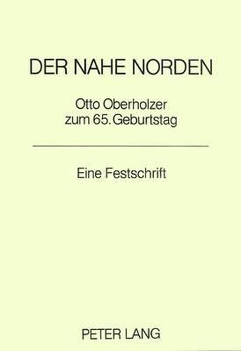 Der Nahe Norden: Otto Oberholzer Zum 65. Geburtstag. Eine Festschrift