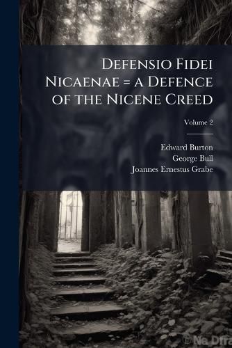 Cover image for Defensio Fidei Nicaenae = a Defence of the Nicene Creed