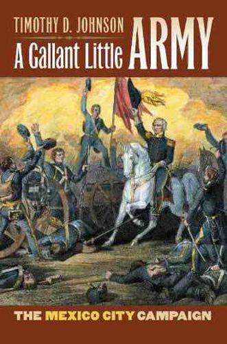 A Gallant Little Army: The Mexico City Campaign