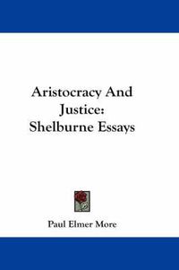 Cover image for Aristocracy and Justice: Shelburne Essays