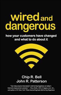 Cover image for Wired and Dangerous: How Your Customers Have Changed and What to Do About It