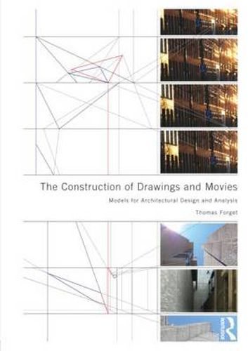 Cover image for The Construction of Drawings and Movies: Models for  Architectural Design and Analysis