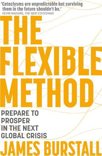 Cover image for The Flexible Method: Prepare to Prosper in the Next Global Crisis