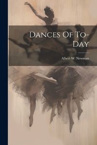 Cover image for Dances Of To-day