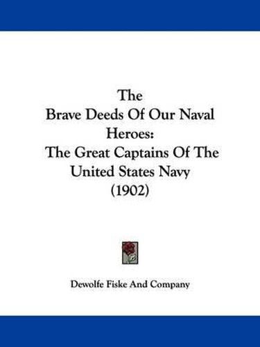 Cover image for The Brave Deeds of Our Naval Heroes: The Great Captains of the United States Navy (1902)