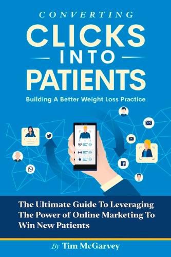 Cover image for Converting Clicks into Patients: Building A Better Weight Loss Practice