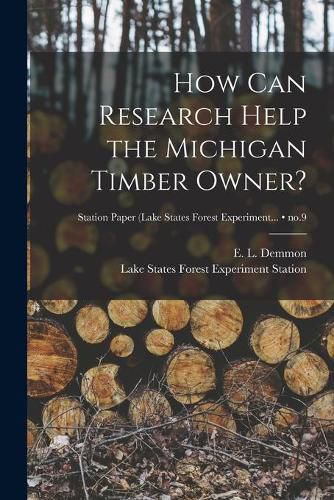 Cover image for How Can Research Help the Michigan Timber Owner?; no.9