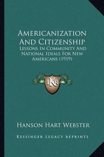 Cover image for Americanization and Citizenship: Lessons in Community and National Ideals for New Americans (1919)