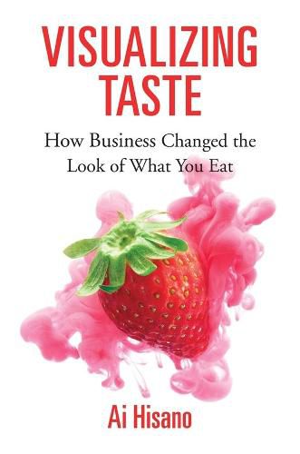 Cover image for Visualizing Taste: How Business Changed the Look of What You Eat