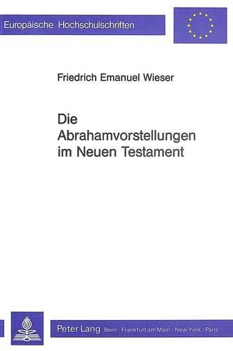 Cover image for Die Abrahamvorstellungen Im Neuen Testament