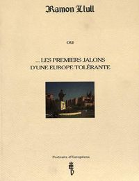 Cover image for Ramon Llull: Ou ...Les Premiers Jalons D'Une Europe Tolerante