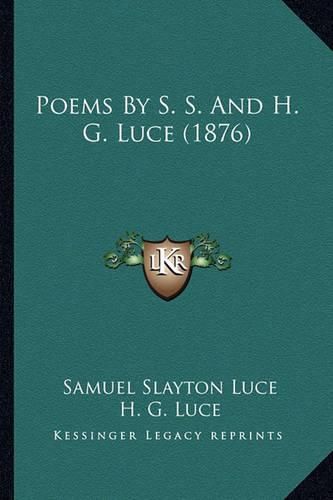 Cover image for Poems by S. S. and H. G. Luce (1876)