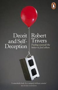 Cover image for Deceit and Self-Deception: Fooling Yourself the Better to Fool Others