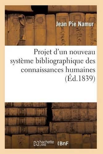 Cover image for Projet d'Un Nouveau Systeme Bibliographique Des Connaissances Humaines