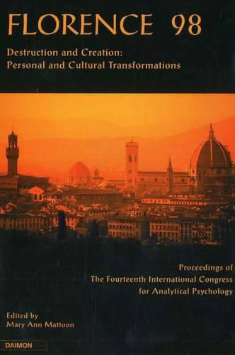 Florence 98: Destruction & Creation -- Personal & Cultural Transformations (Proceedings of the 14th International Congress for Analytical Psychology, Florence 1998)