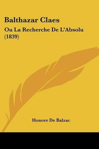 Cover image for Balthazar Claes: Ou La Recherche de L'Absolu (1839)