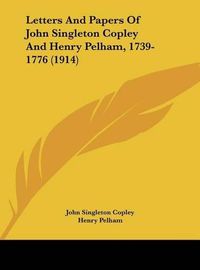 Cover image for Letters and Papers of John Singleton Copley and Henry Pelham, 1739-1776 (1914)