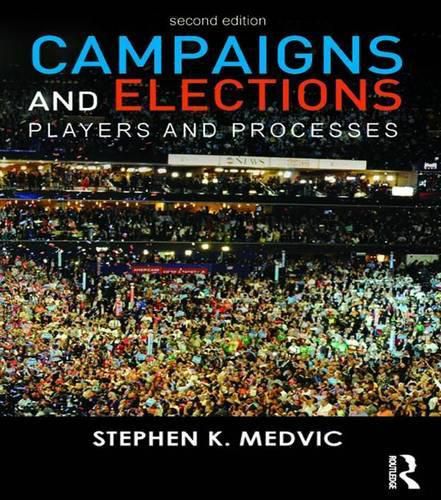 Cover image for Campaigns and Elections: Players and Processes