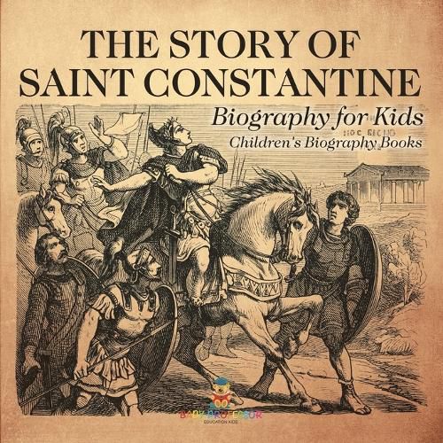 Cover image for The Story of Saint Constantine - Biography for Kids Children's Biography Books