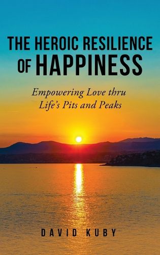 Cover image for The Heroic Resilience of Happiness