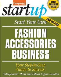 Cover image for Start Your Own Fashion Accessories Business: Your Step-By-Step Guide to Success