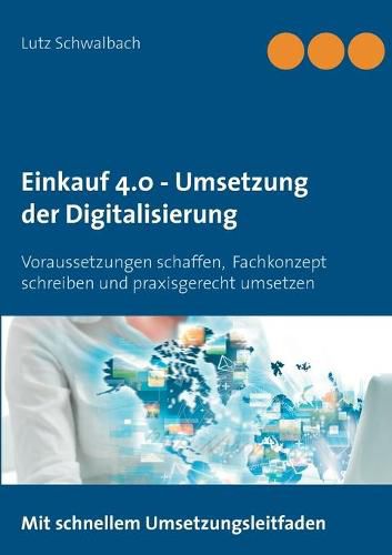 Cover image for Einkauf 4.0 - Umsetzung der Digitalisierung: Voraussetzungen schaffen, Fachkonzept schreiben und praxisgerecht umsetzen