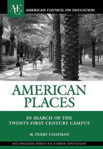 Cover image for American Places: In Search of the Twenty-First Century Campus